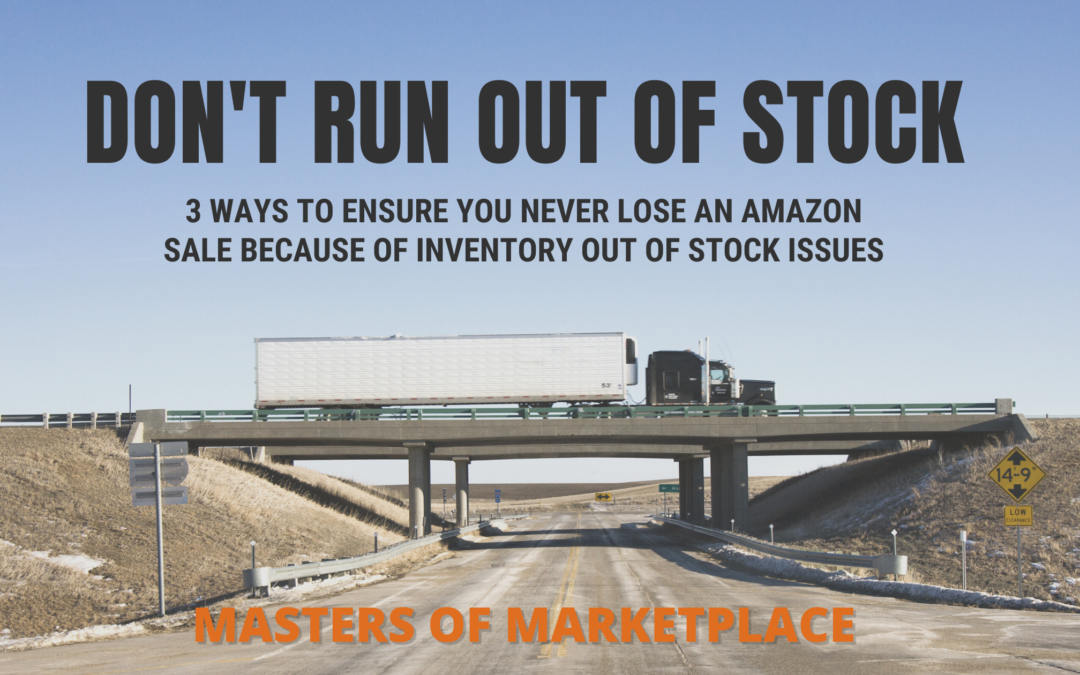 3 Ways to Ensure You Never Lose an Amazon Sale Because of Inventory Out of Stock Issues